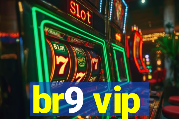 br9 vip